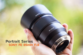 Portrait Series #2 : Sony FE 85mm f1.8  เลนส์ถ่ายภาพบุคคลละลายหลังในราคาเป็นมิตร