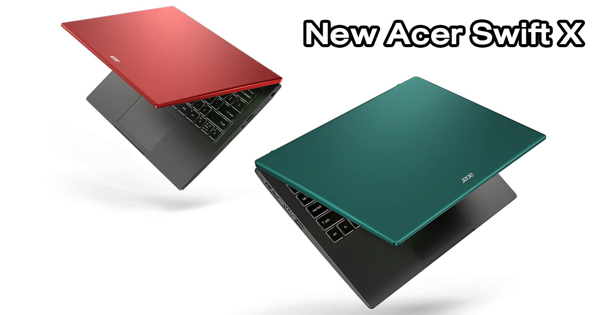 เปิดตัว New Acer Swift X หน้าจอ 14 และ 16 นิ้วมาพร้อม CPU Intel Gen 12 และ GPU Arc