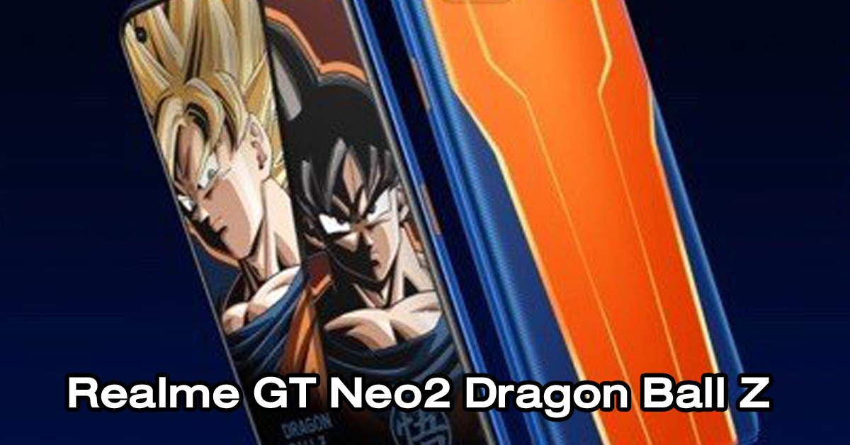 เปิด Realme GT Neo2 Dragon Ball Z Limited Edition ในประเทศจีน