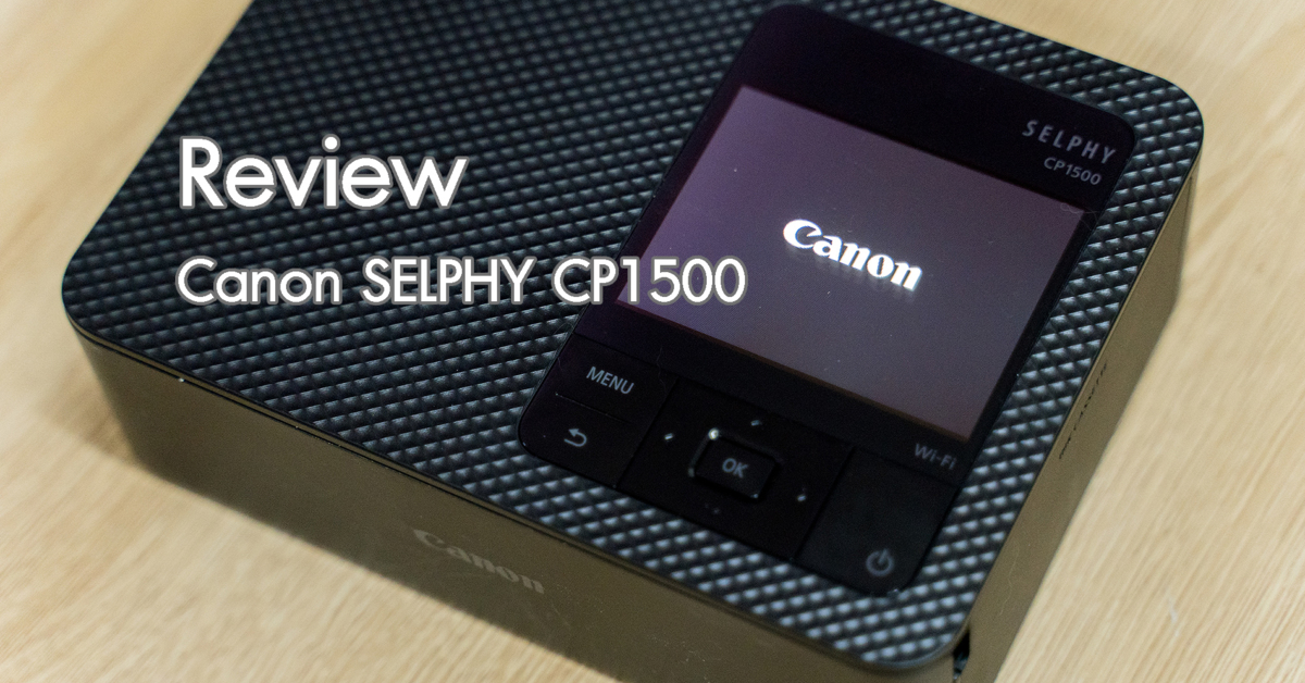 Review Canon SELPHY CP1500 เครื่อง Photo Printer ภาพสวย ใช้งานง่ายสุดๆ 