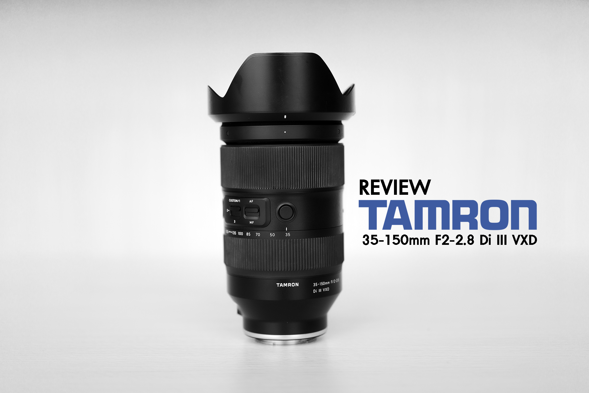 รีวิว Tamron 35-150mm F2-2.8 Di III VXD เลนส์อเนกประสงค์สำหรับช่างภาพเน้นแบกตัวเดียวจบ