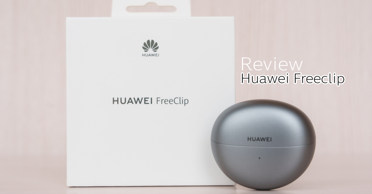 Review : Huawei Freeclip หูฟังดีไซน์ล้ำ อนาคตแห่งแฟชั่นด้านพลังเสียง